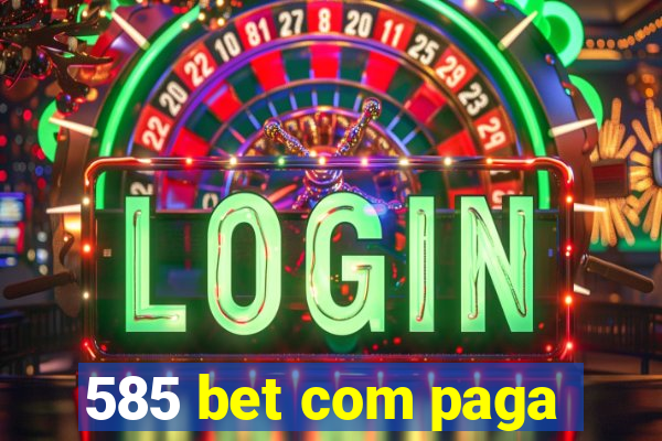 585 bet com paga